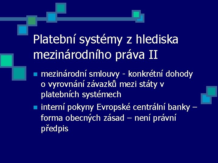 Platební systémy z hlediska mezinárodního práva II mezinárodní smlouvy - konkrétní dohody o vyrovnání