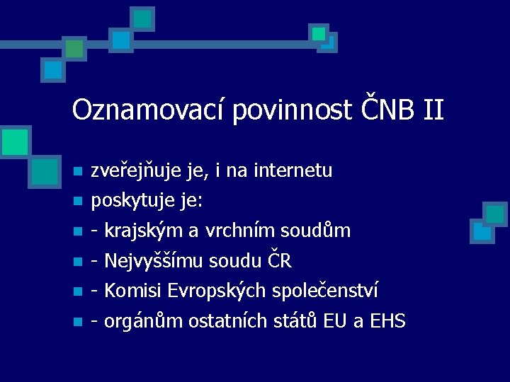 Oznamovací povinnost ČNB II zveřejňuje je, i na internetu poskytuje je: - krajským a