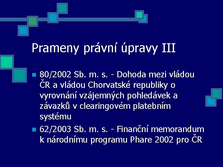 Prameny právní úpravy III 80/2002 Sb. m. s. - Dohoda mezi vládou ČR a