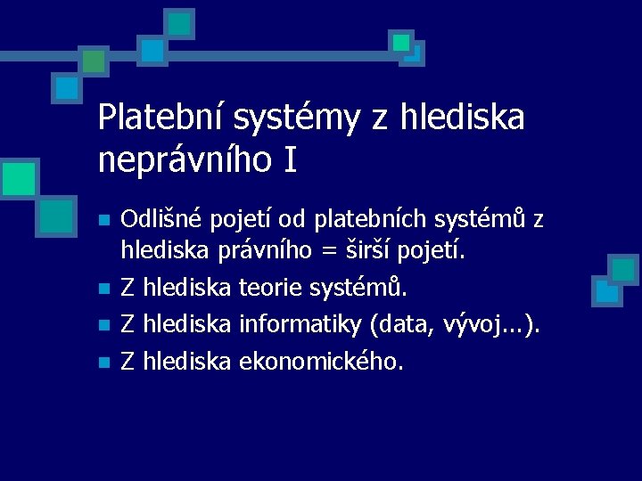 Platební systémy z hlediska neprávního I Odlišné pojetí od platebních systémů z hlediska právního