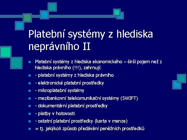 Platební systémy z hlediska neprávního II Platební systémy z hlediska ekonomického – širší pojem