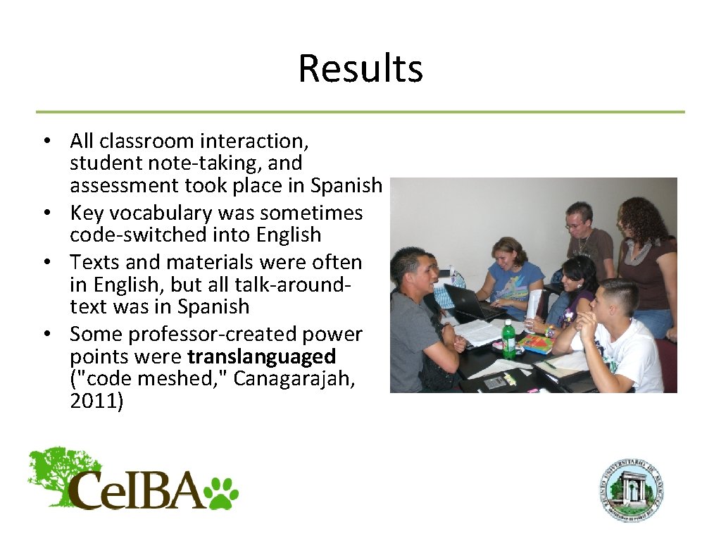 Results • All classroom interaction, student note-taking, and assessment took place in Spanish •