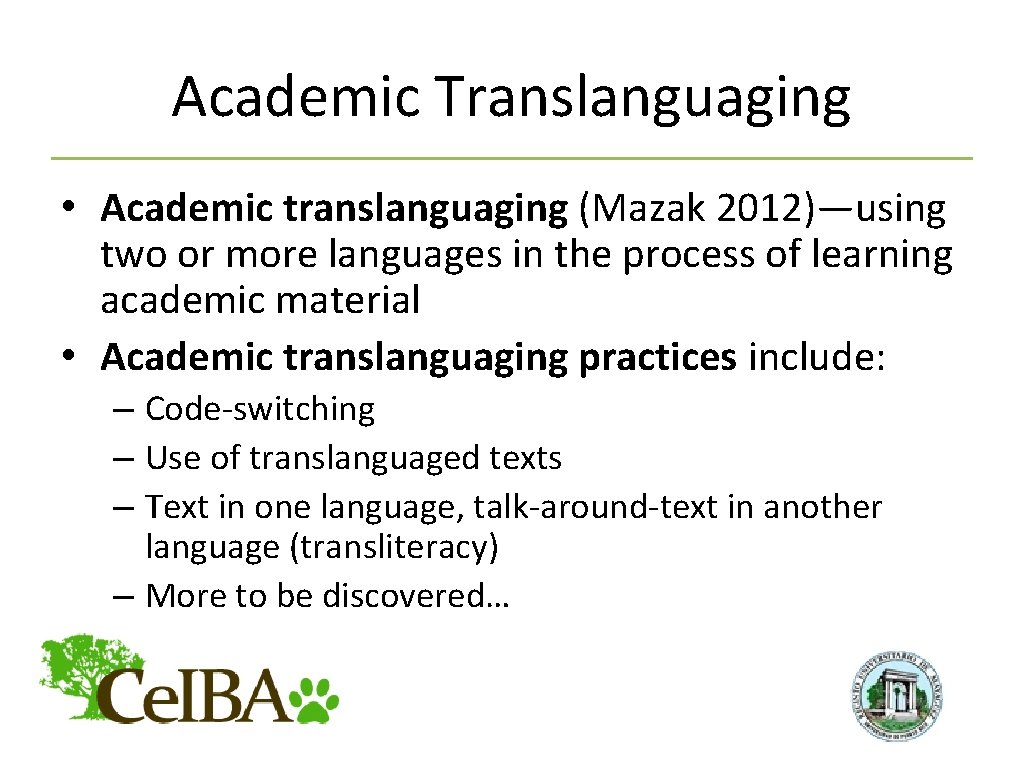 Academic Translanguaging • Academic translanguaging (Mazak 2012)—using two or more languages in the process