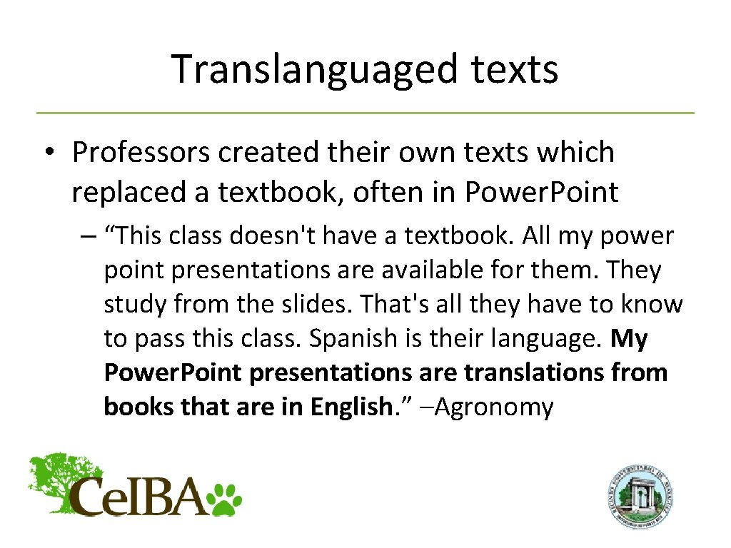 Translanguaged texts • Professors created their own texts which replaced a textbook, often in