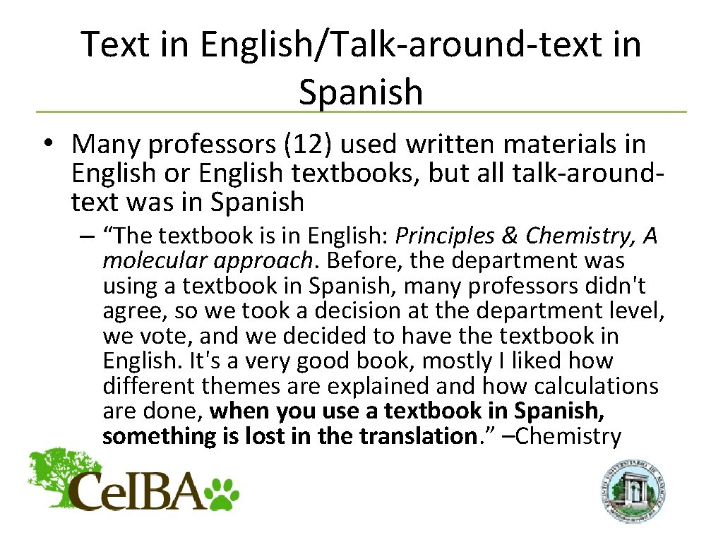 Text in English/Talk-around-text in Spanish • Many professors (12) used written materials in English