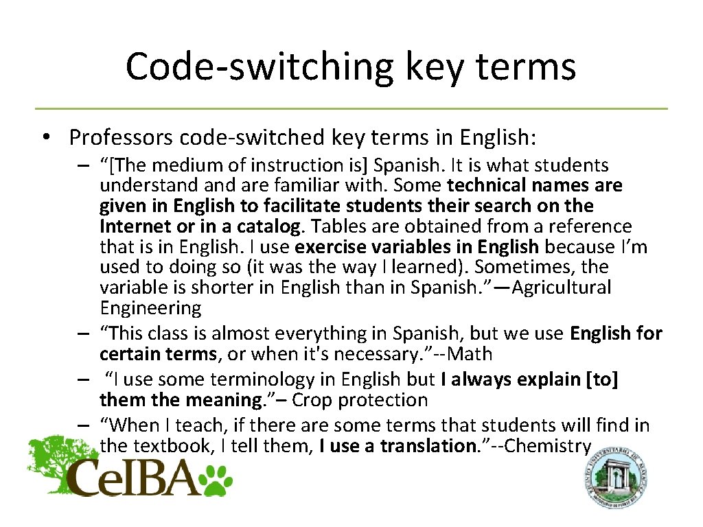 Code-switching key terms • Professors code-switched key terms in English: – “[The medium of