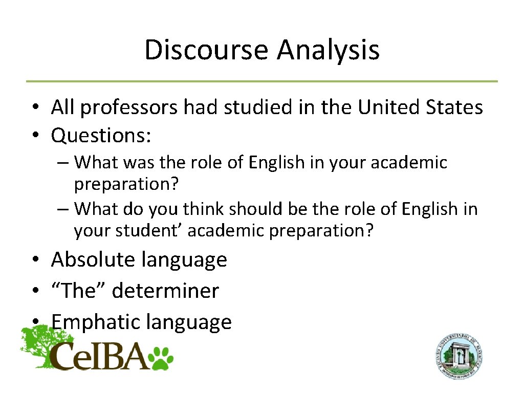 Discourse Analysis • All professors had studied in the United States • Questions: –