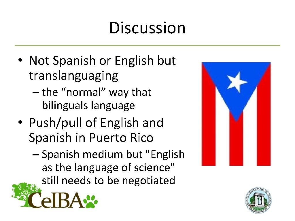 Discussion • Not Spanish or English but translanguaging – the “normal” way that bilinguals