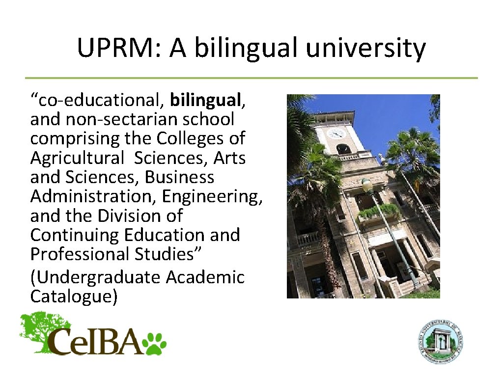 UPRM: A bilingual university “co-educational, bilingual, and non-sectarian school comprising the Colleges of Agricultural