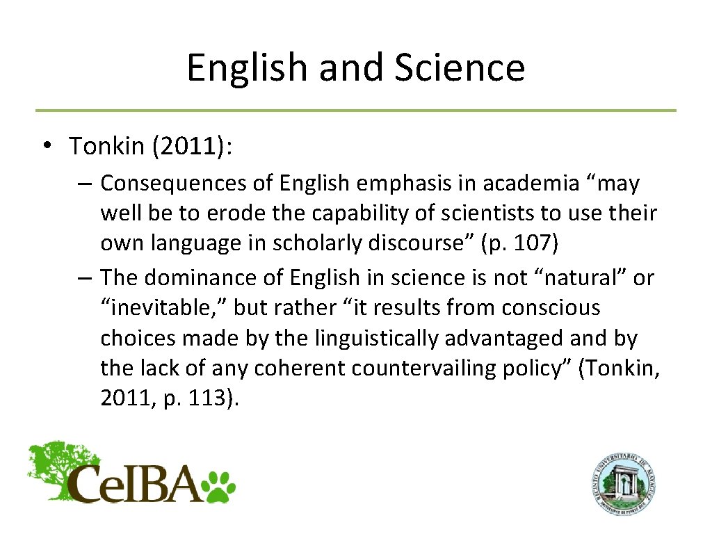 English and Science • Tonkin (2011): – Consequences of English emphasis in academia “may