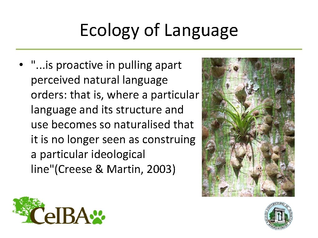 Ecology of Language • ". . . is proactive in pulling apart perceived natural