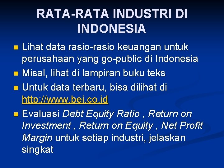 RATA-RATA INDUSTRI DI INDONESIA Lihat data rasio-rasio keuangan untuk perusahaan yang go-public di Indonesia