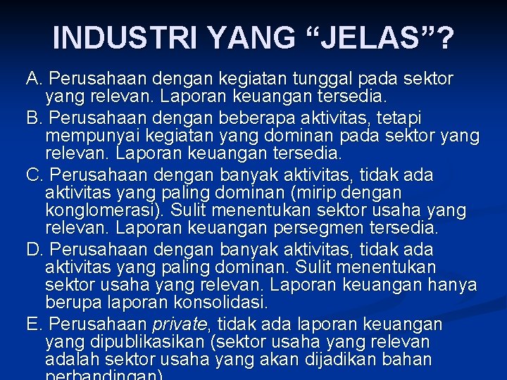 INDUSTRI YANG “JELAS”? A. Perusahaan dengan kegiatan tunggal pada sektor yang relevan. Laporan keuangan