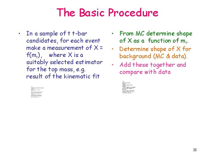 The Basic Procedure • In a sample of t t-bar candidates, for each event