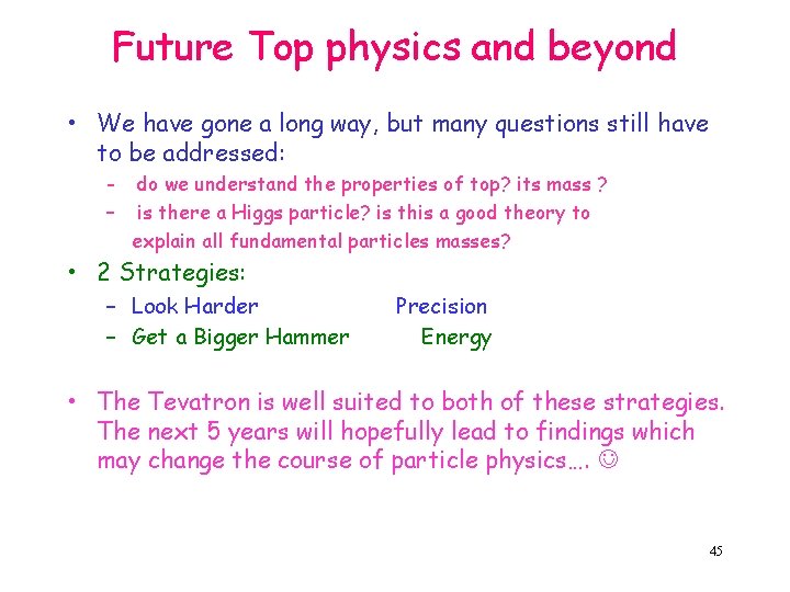 Future Top physics and beyond • We have gone a long way, but many