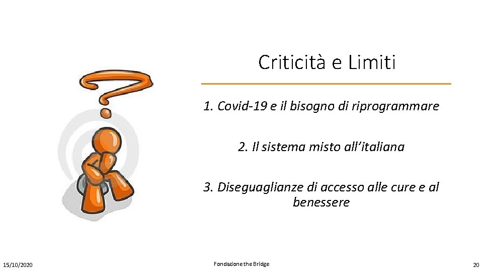 Criticità e Limiti 1. Covid-19 e il bisogno di riprogrammare 2. Il sistema misto