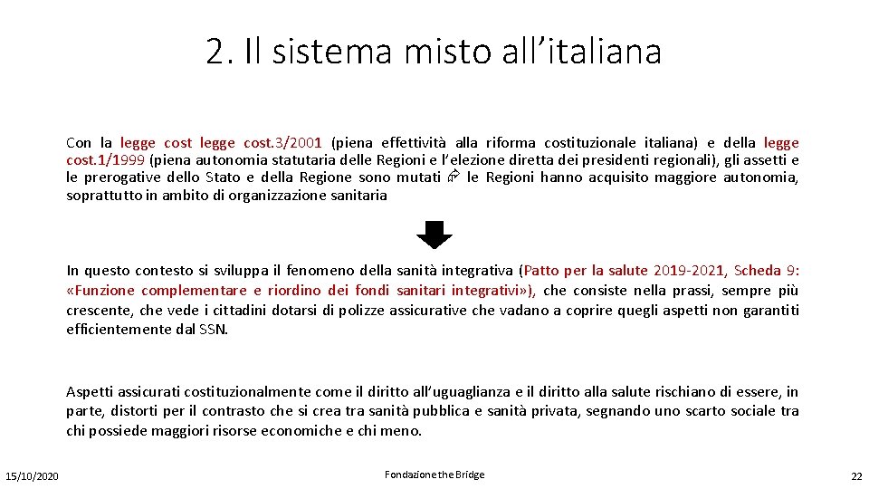 2. Il sistema misto all’italiana Con la legge cost. 3/2001 (piena effettività alla riforma