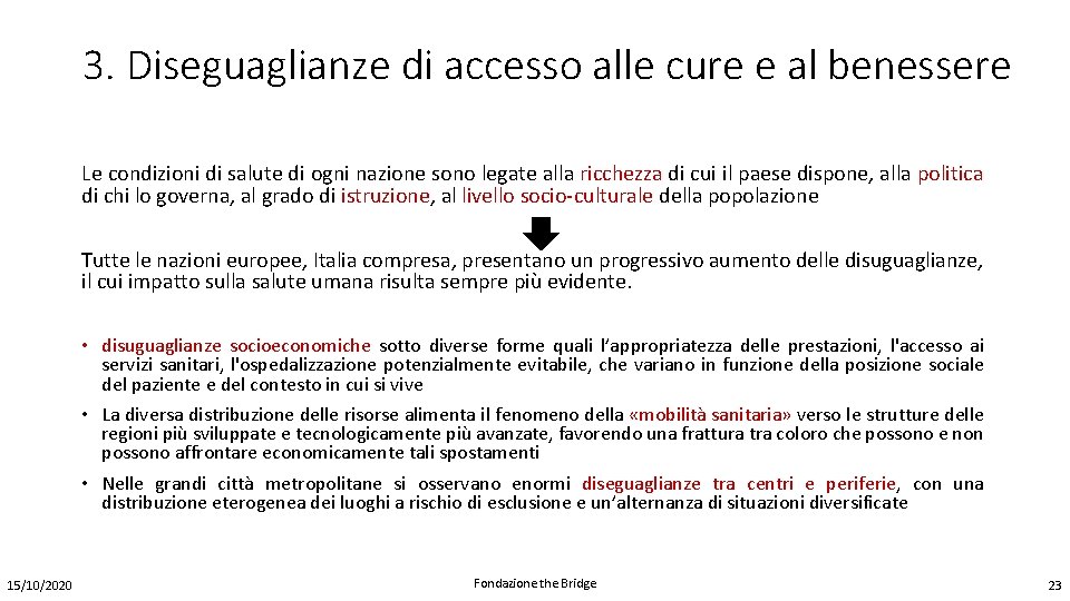 3. Diseguaglianze di accesso alle cure e al benessere Le condizioni di salute di