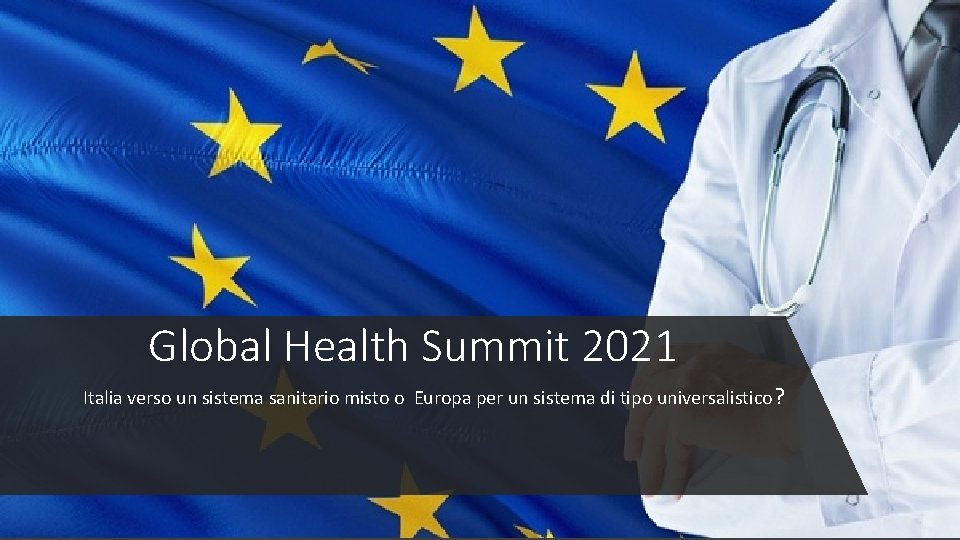 Global Health Summit 2021 Italia verso un sistema sanitario misto o Europa per un