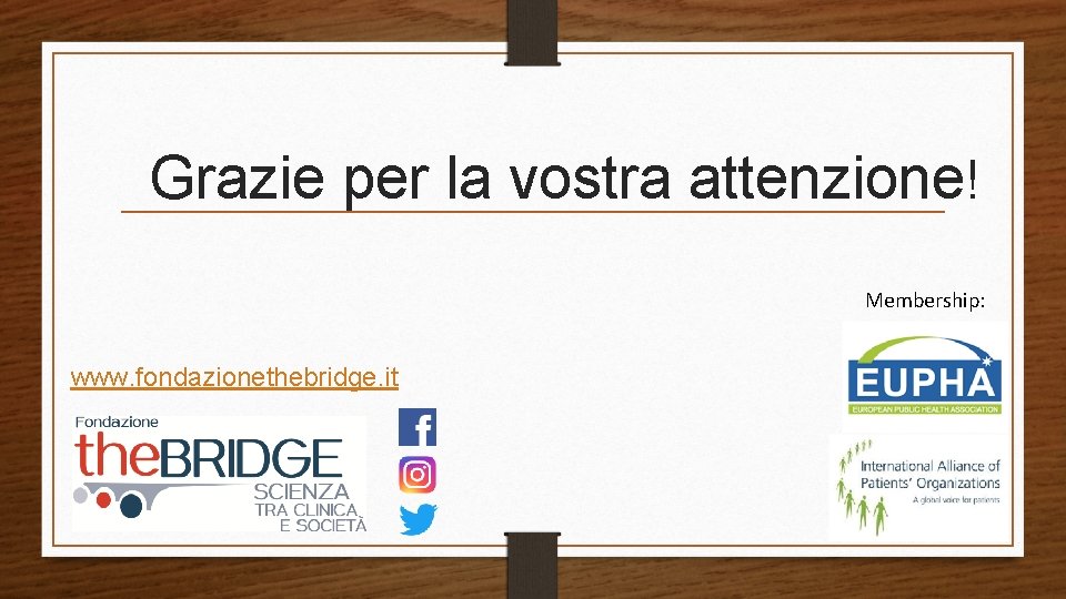 Grazie per la vostra attenzione! Membership: www. fondazionethebridge. it 