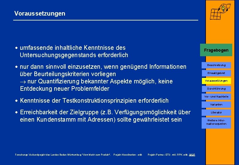 Voraussetzungen · umfassende inhaltliche Kenntnisse des Untersuchungsgegenstands erforderlich Fragebogen · nur dann sinnvoll einzusetzen,