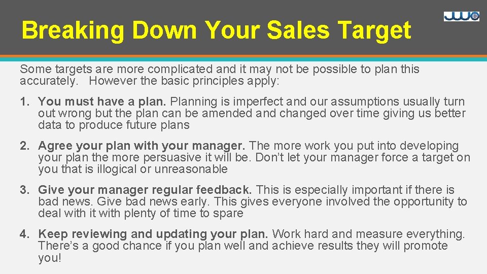 Breaking Down Your Sales Target Some targets are more complicated and it may not