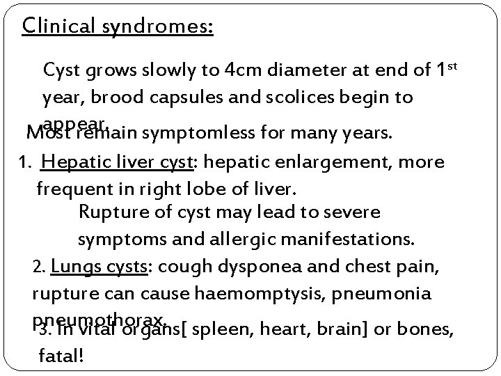 Clinical syndromes: Cyst grows slowly to 4 cm diameter at end of 1 st