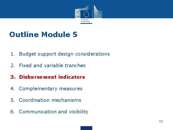 Outline Module 5 1. Budget support design considerations 2. Fixed and variable tranches 3.