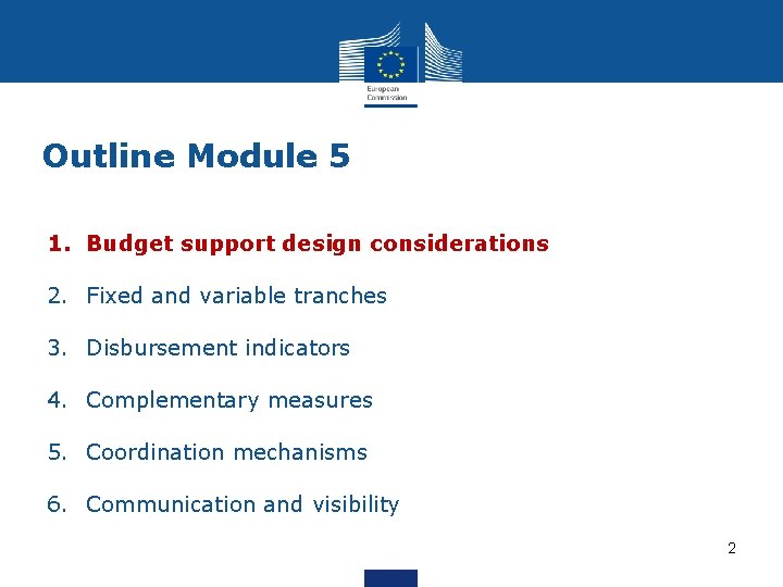 Outline Module 5 1. Budget support design considerations 2. Fixed and variable tranches 3.
