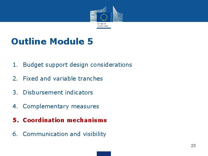 Outline Module 5 1. Budget support design considerations 2. Fixed and variable tranches 3.