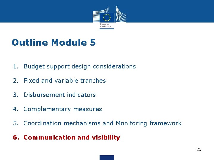 Outline Module 5 1. Budget support design considerations 2. Fixed and variable tranches 3.