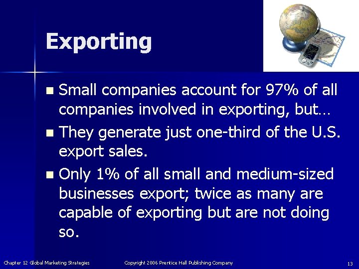 Exporting Small companies account for 97% of all companies involved in exporting, but… n