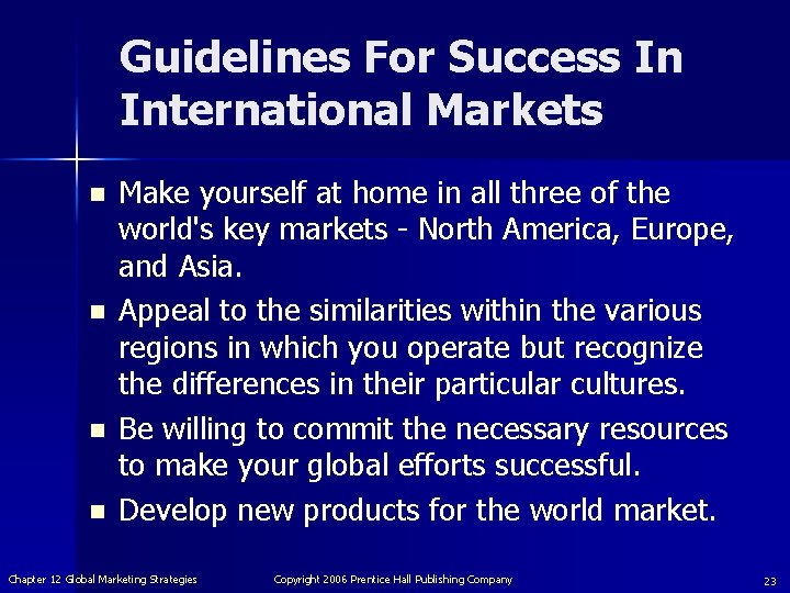 Guidelines For Success In International Markets n n Make yourself at home in all