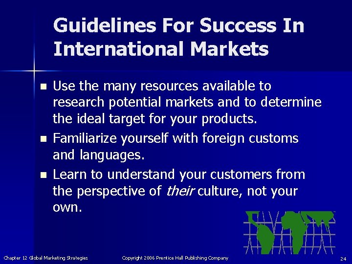 Guidelines For Success In International Markets n n n Use the many resources available