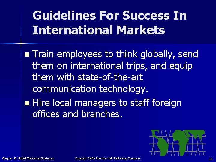 Guidelines For Success In International Markets Train employees to think globally, send them on