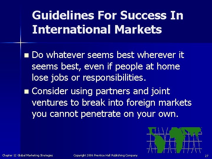 Guidelines For Success In International Markets Do whatever seems best wherever it seems best,