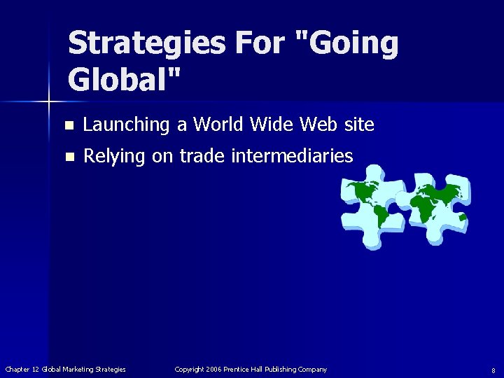 Strategies For "Going Global" n Launching a World Wide Web site n Relying on