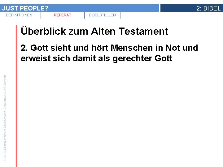 JUST PEOPLE? DEFINITIONEN 2: BIBEL REFERAT BIBELSTELLEN Überblick zum Alten Testament 2. Gott sieht