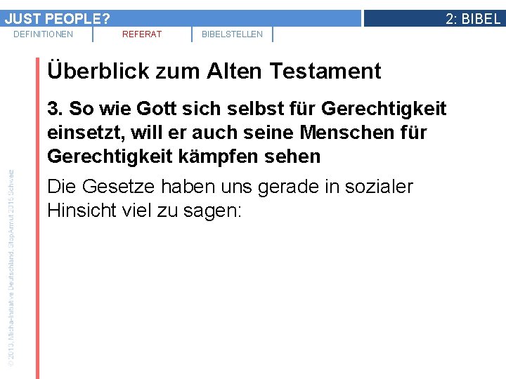 JUST PEOPLE? DEFINITIONEN 2: BIBEL REFERAT BIBELSTELLEN Überblick zum Alten Testament 3. So wie