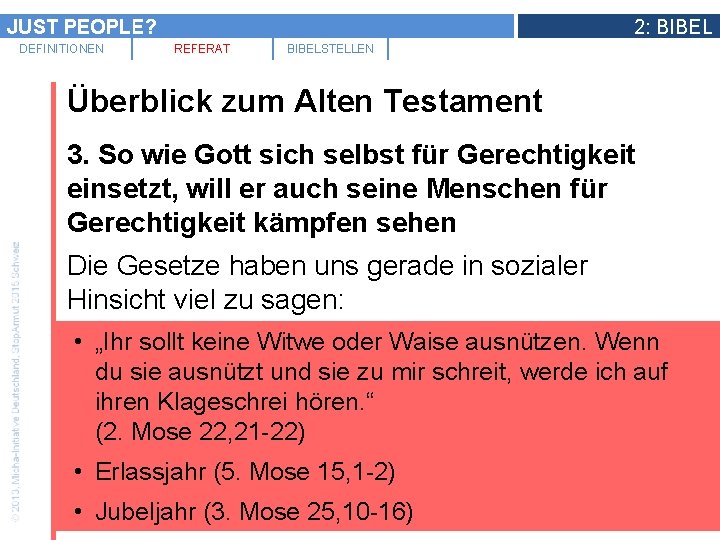 JUST PEOPLE? DEFINITIONEN 2: BIBEL REFERAT BIBELSTELLEN Überblick zum Alten Testament 3. So wie