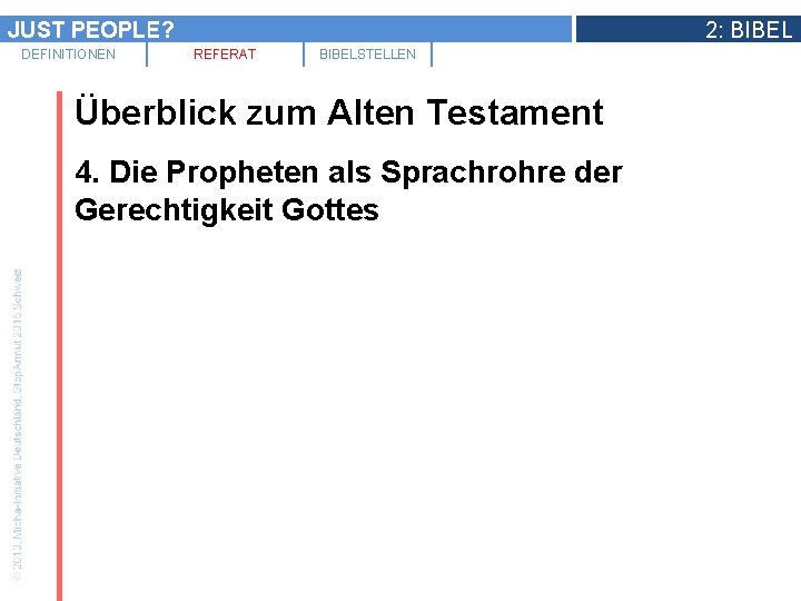 JUST PEOPLE? DEFINITIONEN 2: BIBEL REFERAT BIBELSTELLEN Überblick zum Alten Testament 4. Die Propheten