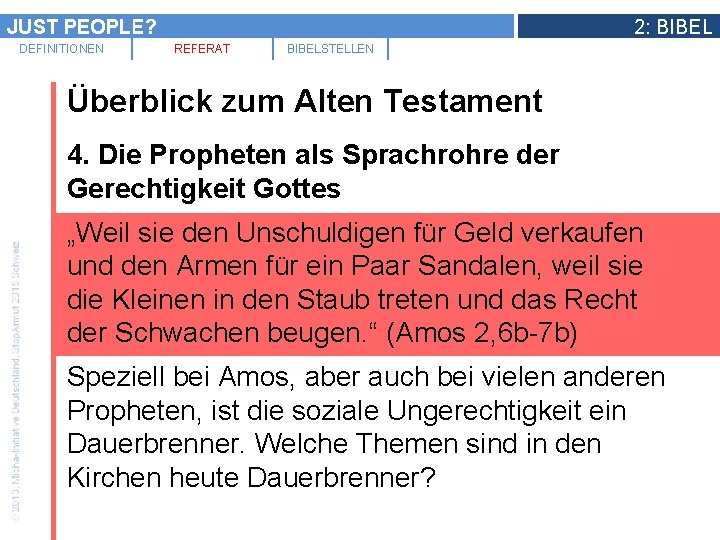 JUST PEOPLE? DEFINITIONEN 2: BIBEL REFERAT BIBELSTELLEN Überblick zum Alten Testament 4. Die Propheten