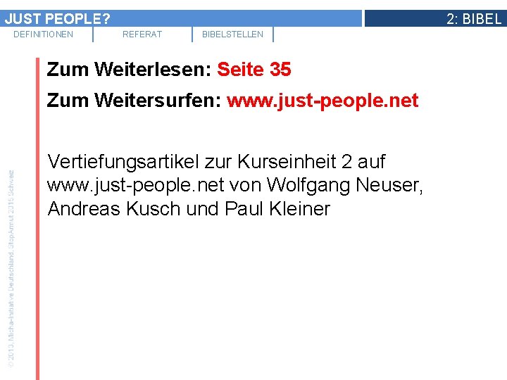 JUST PEOPLE? DEFINITIONEN 2: BIBEL REFERAT BIBELSTELLEN Zum Weiterlesen: Seite 35 Zum Weitersurfen: www.