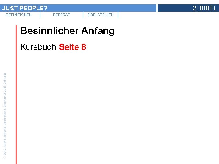 JUST PEOPLE? DEFINITIONEN 2: BIBEL REFERAT BIBELSTELLEN Besinnlicher Anfang Kursbuch Seite 8 