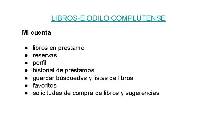 LIBROS-E ODILO COMPLUTENSE Mi cuenta ● ● ● ● libros en préstamo reservas perfil