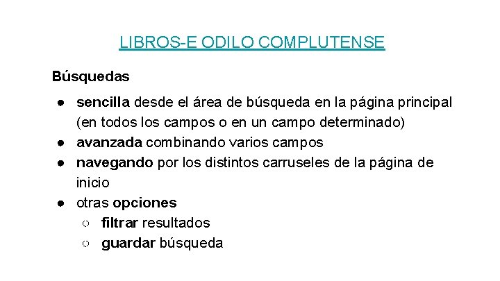 LIBROS-E ODILO COMPLUTENSE Búsquedas ● sencilla desde el área de búsqueda en la página