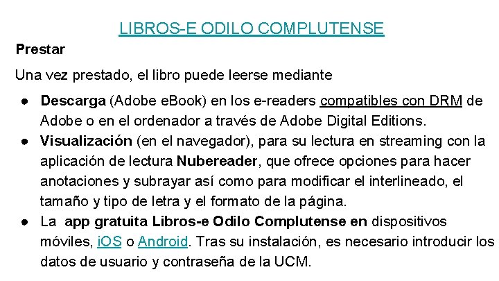 LIBROS-E ODILO COMPLUTENSE Prestar Una vez prestado, el libro puede leerse mediante ● Descarga