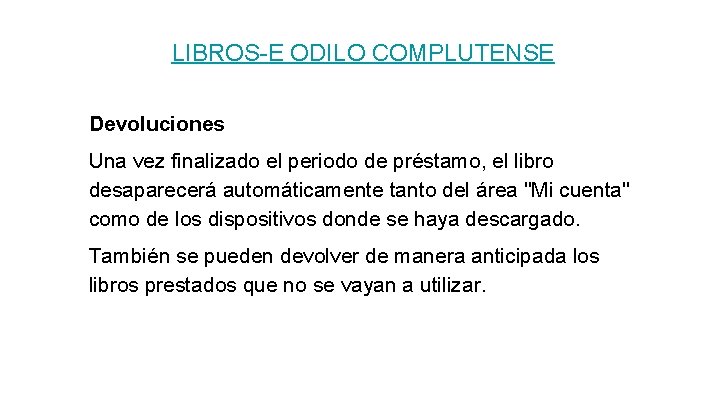 LIBROS-E ODILO COMPLUTENSE Devoluciones Una vez finalizado el periodo de préstamo, el libro desaparecerá