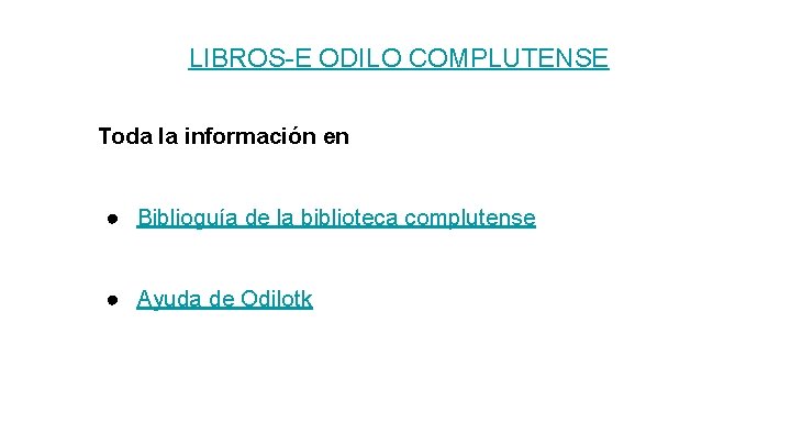 LIBROS-E ODILO COMPLUTENSE Toda la información en ● Biblioguía de la biblioteca complutense ●
