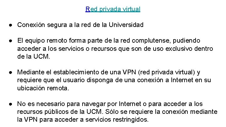 Red privada virtual ● Conexión segura a la red de la Universidad ● El